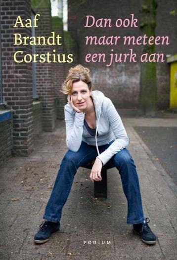 Dan ook maar meteen een jurk aan - Aaf Brandt Corstius, Boeken, Verzenden, Gelezen, Aaf Brandt Corstius