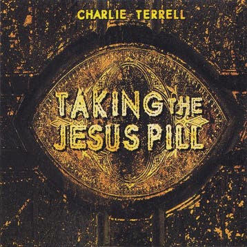 cd - Charlie Terrell - Taking The Jesus Pill, Verzenden, Zo goed als nieuw