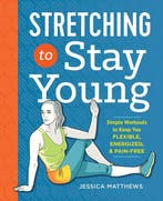 9781623158064 Stretching to Stay Young Jessica Matthews, Boeken, Verzenden, Nieuw, Jessica Matthews