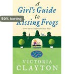 GirlS Guide To Kissing Frogs 9780007219612 Victoria Clayton, Boeken, Verzenden, Gelezen, Victoria Clayton