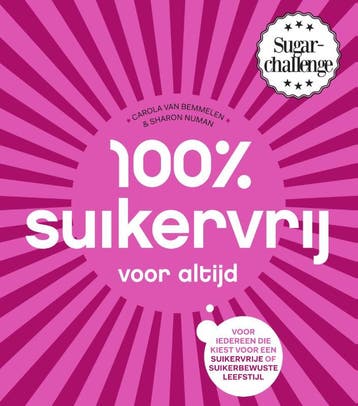100% suikervrij voor altijd / 100% suikervrij 9789000347735, Boeken, Verzenden, Zo goed als nieuw, Carola van Bemmelen
