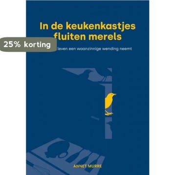 In de keukenkastjes fluiten merels - Annet Murre, Verzenden, Zo goed als nieuw, Annet Murre