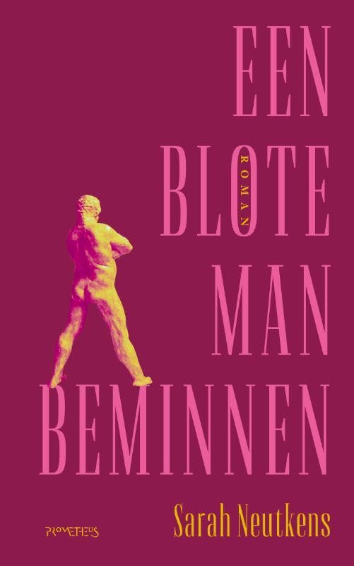 Een blote man beminnen - Sarah Neutkens 9789044649901, Boeken, Literatuur, Gelezen, Verzenden