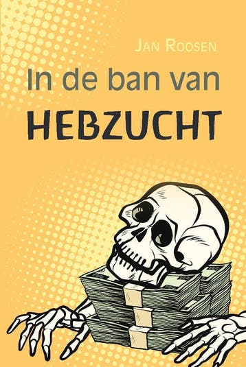 In de ban van hebzucht - Jan Roosen 9789464502121, Verzenden, Zo goed als nieuw, Jan Roosen