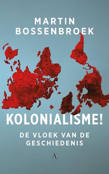 9789025317225 Kolonialisme! | Tweedehands, Verzenden, Zo goed als nieuw, Martin Bossenbroek