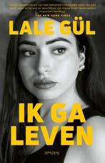 Ik ga leven 9789044657777 Lale Gül, Verzenden, Zo goed als nieuw, Lale Gül