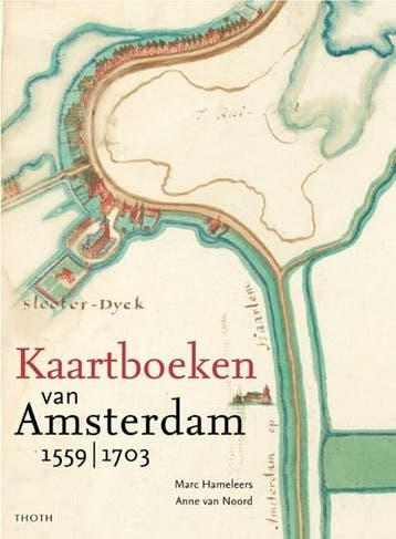 Kaartboeken van Amsterdam 1559-1703 | 9789068687736 | Marc, Zo goed als nieuw, Marc Hameleers ; Anne van Noord