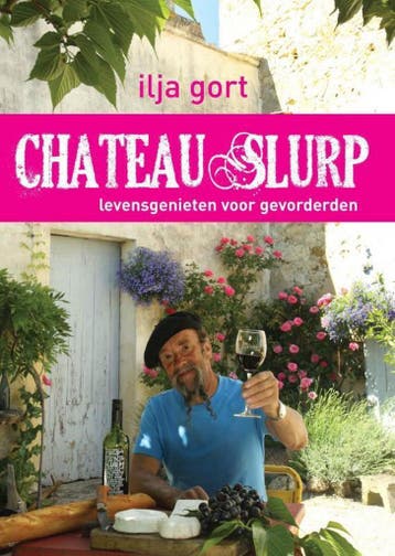 Chateau Slurp - Ilja Gort 9789400502277, Verzenden, Zo goed als nieuw, Ilja Gort