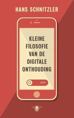 Kleine filosofie van de digitale onthouding - Hans Schnitzle, Verzenden, Nieuw