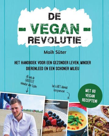 De Vegan Revolutie 9789082791600 Maik Süter, Boeken, Kookboeken, Verzenden, Gelezen, Maik Süter