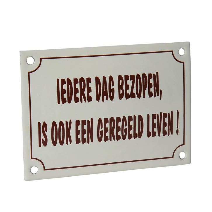 Emaille reclamebord: Iedere dag bezopen, is ook een geregeld, Zakelijke goederen, Horeca | Overige, Verzenden