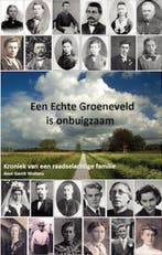Een echte Groeneveld is onbuigzaam 9789493175198, Boeken, Verzenden, Zo goed als nieuw, Gerrit Wolters