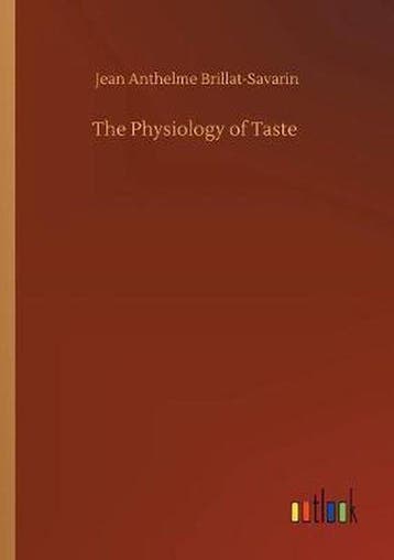 9783734088360 The Physiology of Taste Jean Anthelme Brill..., Boeken, Verzenden, Nieuw, Jean Anthelme Brillat-Savarin