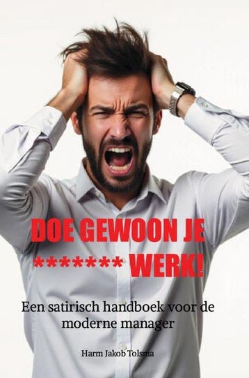 9789403891446 DOE GEWOON JE ******* WERK!, Verzenden, Nieuw, Harm Jakob Tolsma