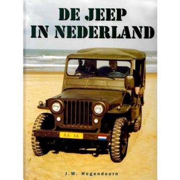 De Jeep in Nederland - J.W. Hogendoorn 9789028835276, Verzenden, Zo goed als nieuw, J.W. Hogendoorn