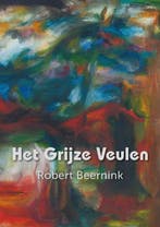 9789493366862 Het grijze veulen Robert Beernink, Verzenden, Nieuw, Robert Beernink