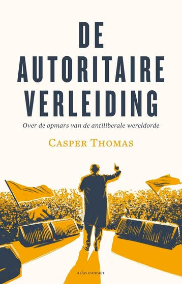 De autoritaire verleiding - Casper Thomas 9789045037363, Boeken, Verzenden, Gelezen, Casper Thomas
