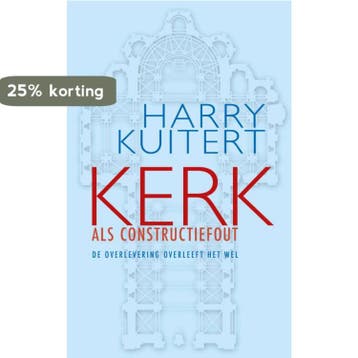 Kerk als constructiefout - Harry Kuitert 9789025904296, Verzenden, Gelezen, Harry Kuitert
