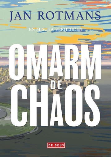 Omarm de chaos - Jan Rotmans 9789044546538, Verzenden, Zo goed als nieuw, Jan Rotmans