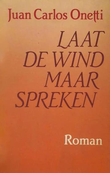 Laat de wind maar spreken / Meulenhoff Editie / 727 - Onetti, Boeken, Verzenden, Gelezen, Onetti