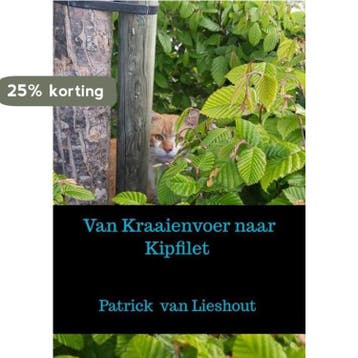 Van Kraaienvoer naar Kipfilet - Patrick Van Lieshout, Verzenden, Zo goed als nieuw, Patrick Van Lieshout