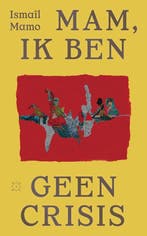 Mam, ik ben geen crisis 9789493320581 Ismaîl Mamo, Verzenden, Gelezen, Ismaîl Mamo