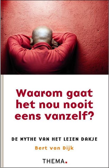 Waarom gaat het nou nooit eens vanzelf? / De mythe van / 4, Boeken, Verzenden, Gelezen, Bert van Dijk