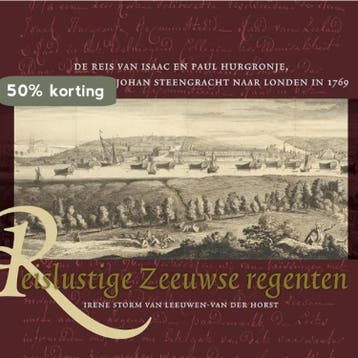 Reislustige Zeeuwse regenten 9789087046101, Verzenden, Zo goed als nieuw, Irene Storm van Leeuwen-van der Horst