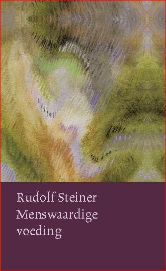 Menswaardige voeding / Rudolf Steiner werken en voordrachten, Verzenden, Gelezen, Rudolf Steiner