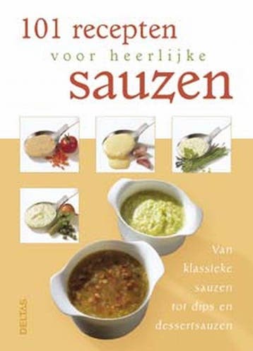 101 recepten voor heerlijke sauzen 9789044709766, Verzenden, Zo goed als nieuw