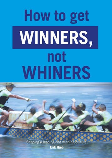 How to get winners, not whiners - Erik Hiep 9789493171343, Verzenden, Zo goed als nieuw, Erik Hiep
