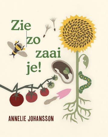 Zie Zo Zaai Je! | Annelie Johansson | Nieuw, Boeken, Kinderboeken | Jeugd | onder 10 jaar, Ophalen of Verzenden, Nieuw, Annelie Johansson