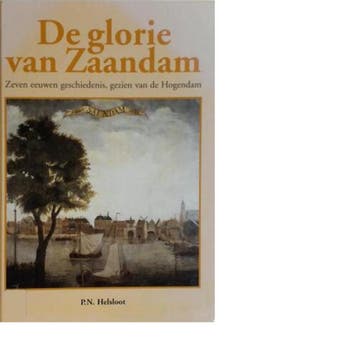 De glorie van Zaandam - P.N. Helsloot 9789028836754, Boeken, Verzenden, Gelezen, P.N. Helsloot