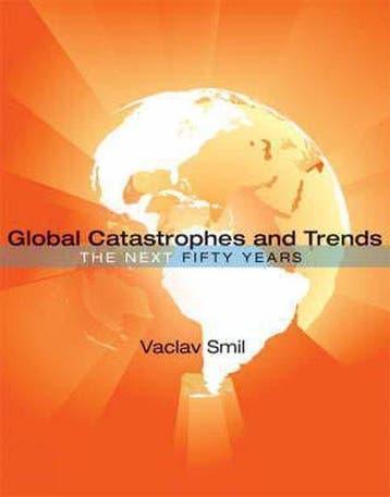 Global Catastrophes and Trends - Vaclav Smil 9780262195867, Boeken, Verzenden, Zo goed als nieuw, Vaclav Smil