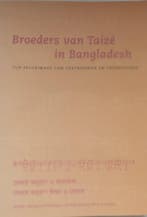Broeders van Taizé in bangladesh 9789081642217 W.J. Akkerman, Verzenden, Zo goed als nieuw, W.J. Akkerman