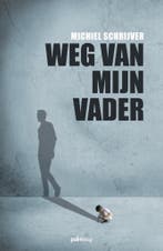 Weg van mijn vader 9789493059481 Michiel Schrijver, Verzenden, Zo goed als nieuw, Michiel Schrijver