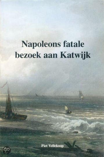 Napoleons fatale bezoek aan Katwijk - P.J. Vellekoop, Verzenden, Gelezen, P.J. Vellekoop