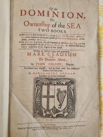 John Selden - Of the Dominion, or, Ownership of the Sea,