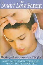 The Smart Love Parent 9780974937304 Martha Heineman Pieper, Verzenden, Gelezen, Martha Heineman Pieper