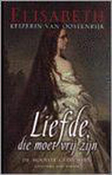 Liefde, die moet vrij zijn 9789035121935 Elisabeth, Verzenden, Gelezen, Elisabeth