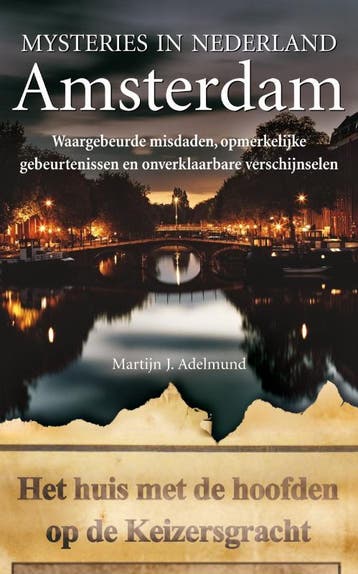 Amsterdam / Amsterdam / Mysteries in Nederland 9789022993460, Verzenden, Gelezen, Martijn J. Adelmund