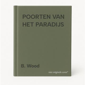 POORTEN VAN HET PARADIJS - B. Wood 9789051124972, Boeken, Verzenden, Gelezen, B. Wood