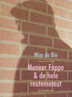 Meneer Foppe & de hele reutemeteut 9789061698913 Wim de Bie, Boeken, Verzenden, Zo goed als nieuw, Wim de Bie