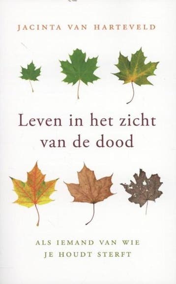 Leven in het zicht van de dood | 9789025901738 | Jacinta van, Ophalen of Verzenden, Zo goed als nieuw, Jacinta van Harteveld