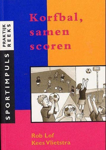 Korfbal, samen scoren / Sportimpuls / 9 - R. Lof, Verzenden, Gelezen, R. Lof