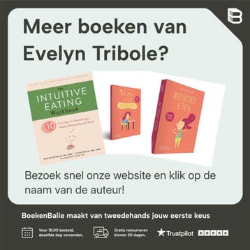 Intuïtief eten voor elke dag - Evelyn Tribole 9789090361529, Boeken, Verzenden, Zo goed als nieuw, Evelyn Tribole