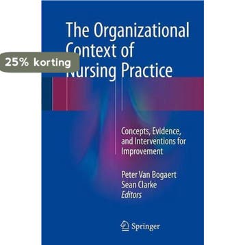 The Organizational Context of Nursing Practice 9783319710419, Verzenden, Zo goed als nieuw, Peter Van Bogaert