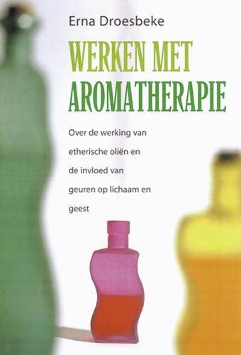 WERKEN MET AROMATHERAPIE - E. Droesbeke 9789064581427, Verzenden, Gelezen, E. Droesbeke