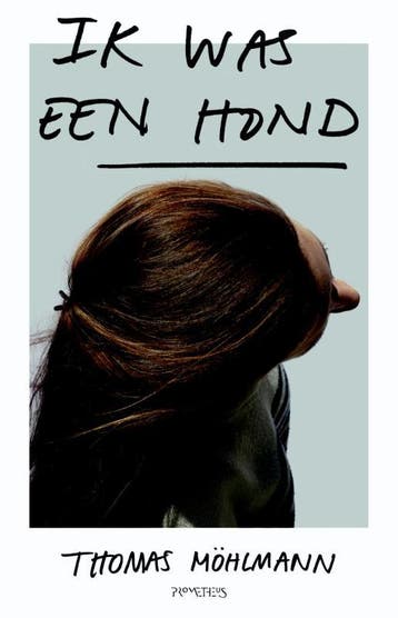 Ik was een hond - Thomas Möhlmann 9789044633139, Boeken, Verzenden, Zo goed als nieuw, Thomas Möhlmann