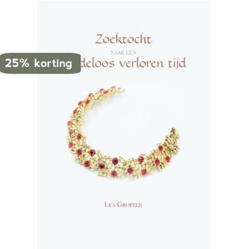 Zoektocht naar een reddeloos verloren tijd - Lea Groffen, Boeken, Verzenden, Zo goed als nieuw, Lea Groffen
